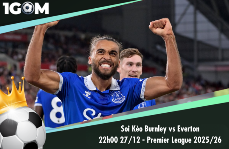 Soi Kèo Burnley vs Everton 22h00 27/12 - Ngoại hạng Anh 2025/26