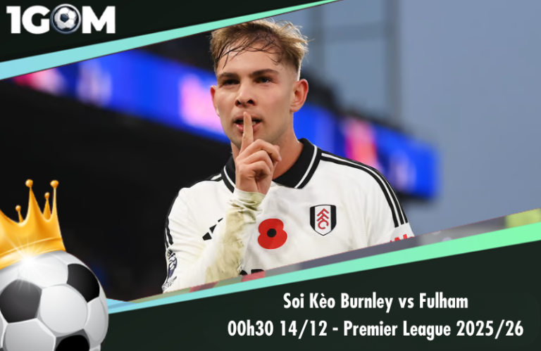 Soi Kèo Burnley vs Fulham  00h30 14/12 - Ngoại hạng Anh 2025/26
