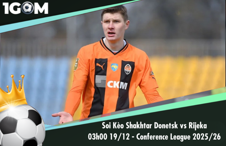 Soi Kèo Shakhtar Donetsk vs Rijeka 03h00 19/12 – Conference League 2025/26