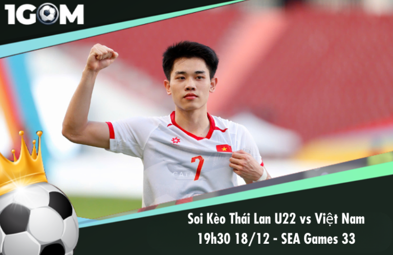 Soi Kèo Thái Lan U22 vs Việt Nam U22 19h30 18/12 – SEA Games 33