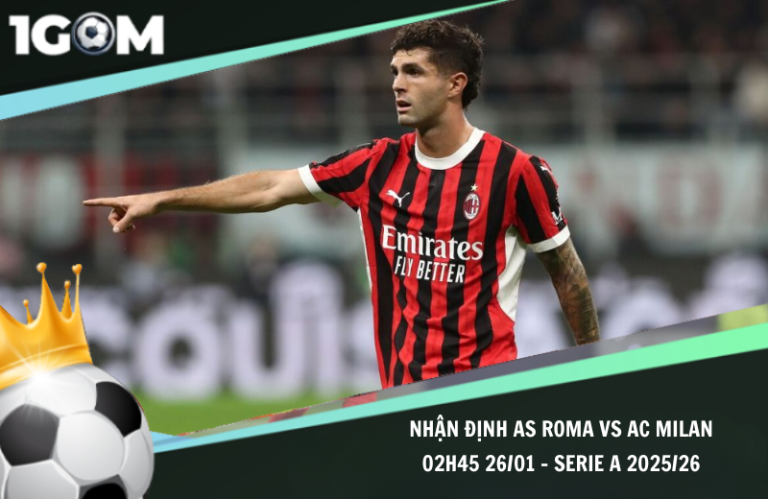 Nhận Định AS Roma vs AC Milan 02h45 26/01 – Serie A 2025/26