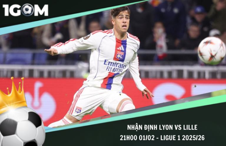 Nhận Định Lyon vs Lille 21h00 01/02 – Ligue 1 2025/26