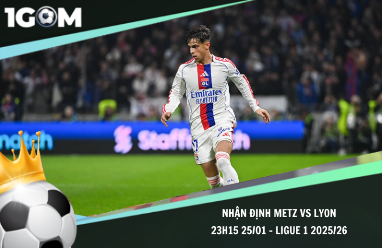 Nhận Định Metz vs Lyon 23h15 25/01 – Ligue 1 2025/26